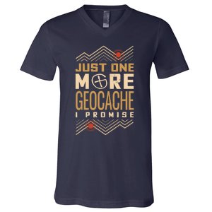 Just One More Geocache I Promise V-Neck T-Shirt