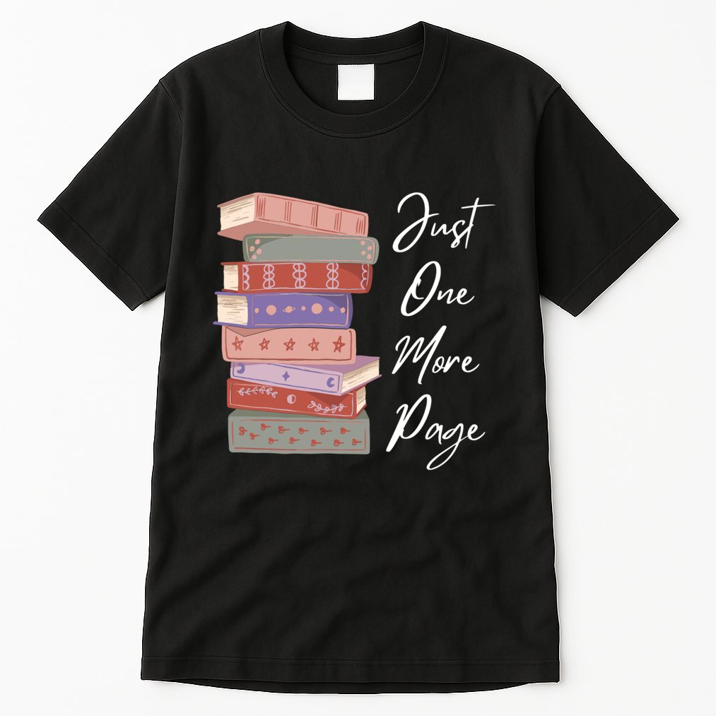Just One More Page Book Reading Novels Funny Books Tall T-Shirt