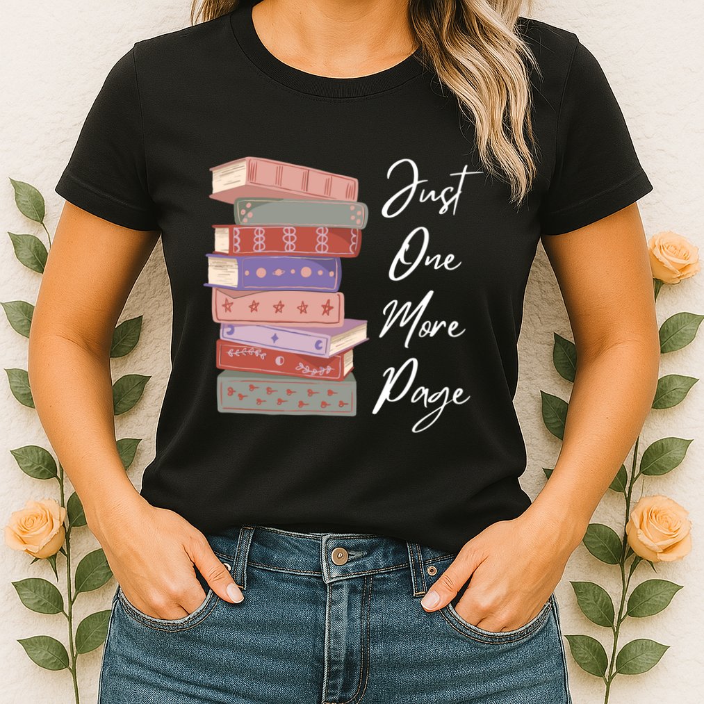 Just One More Page Book Reading Novels Funny Books Womens T-Shirt