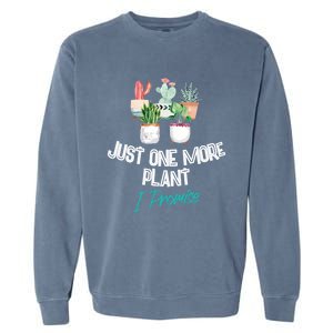 Just One More Plant I Promise Gift Houseplant Appreciation Day Gift Garment-Dyed Sweatshirt