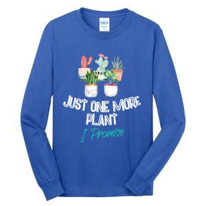 Just One More Plant I Promise Gift Houseplant Appreciation Day Gift Tall Long Sleeve T-Shirt