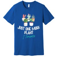 Just One More Plant I Promise Gift Houseplant Appreciation Day Gift Premium T-Shirt