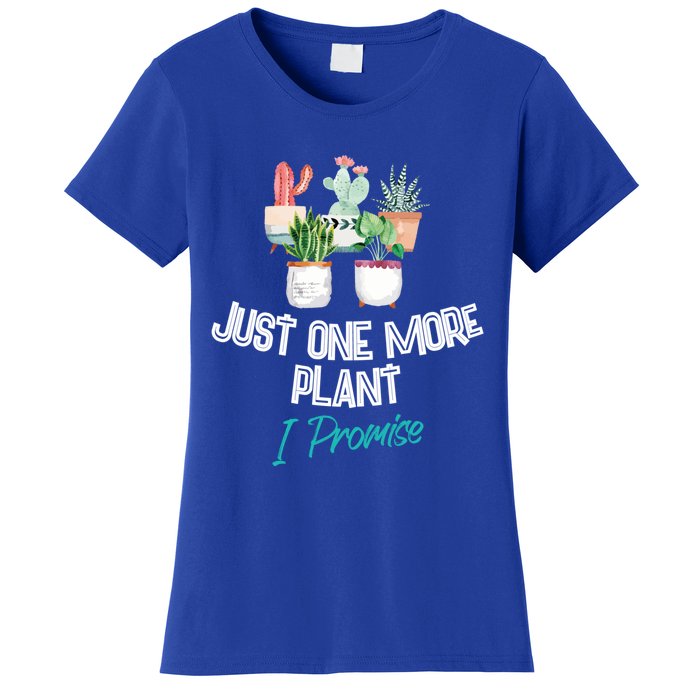 Just One More Plant I Promise Gift Houseplant Appreciation Day Gift Women's T-Shirt