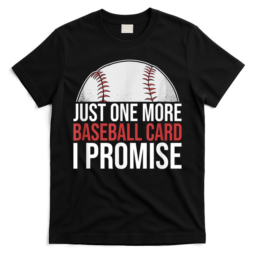 Just One More Baseball Card I Promise For Baseball Fan T-Shirt