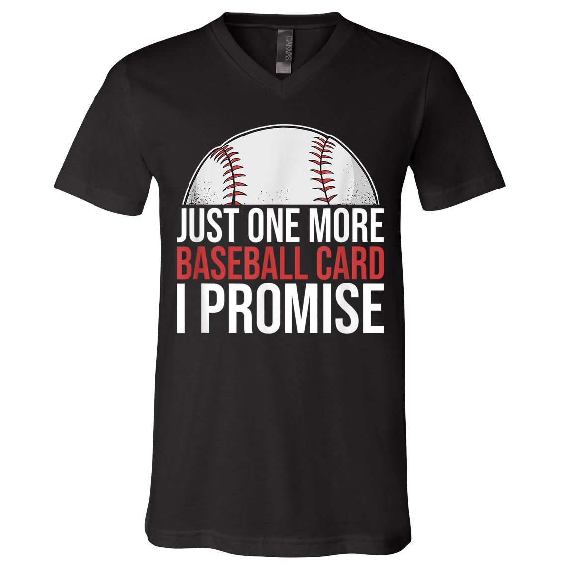 Just One More Baseball Card I Promise For Baseball Fan V-Neck T-Shirt