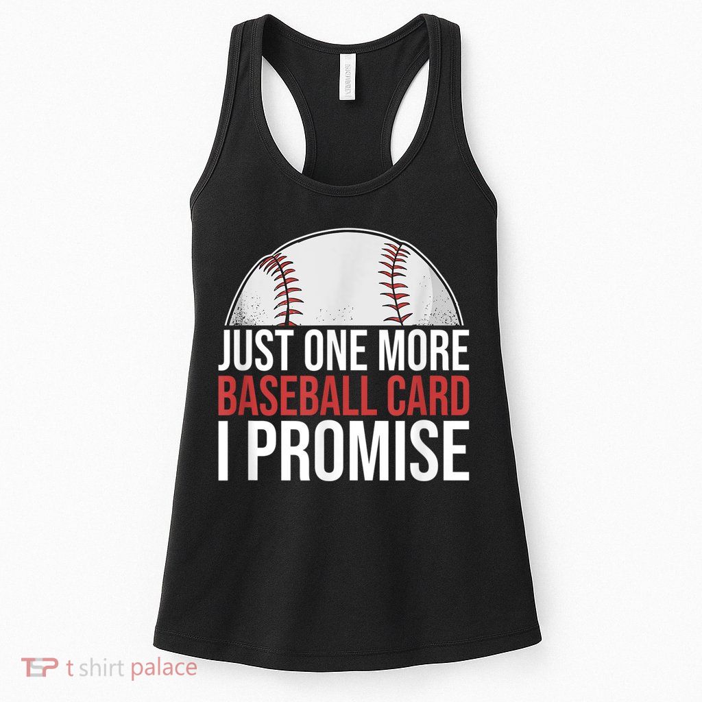 Just One More Baseball Card I Promise For Baseball Fan Womens Tank Top