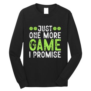 Just One More Game I Promise Pickleball Gift For Pickleball Fans Long Sleeve Shirt