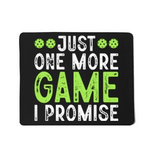 Just One More Game I Promise Pickleball Gift For Pickleball Fans Mousepad