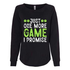 Just One More Game I Promise Pickleball Gift For Pickleball Fans Womens California Wash Sweatshirt