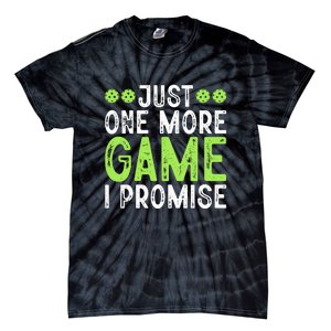 Just One More Game I Promise Pickleball Gift For Pickleball Fans Tie-Dye T-Shirt