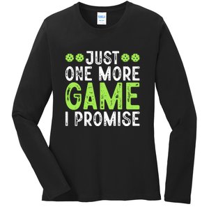 Just One More Game I Promise Pickleball Gift For Pickleball Fans Ladies Long Sleeve Shirt