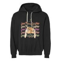 Just One More Chapter Bookworm Book Lover Nerd Reading Gift Garment-Dyed Fleece Hoodie