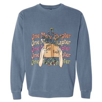 Just One More Chapter Bookworm Book Lover Nerd Reading Gift Garment-Dyed Sweatshirt