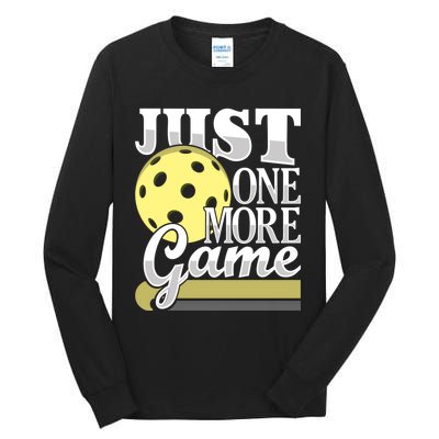 Just One More Game Funny Pickleball Player Paddleball Tall Long Sleeve T-Shirt