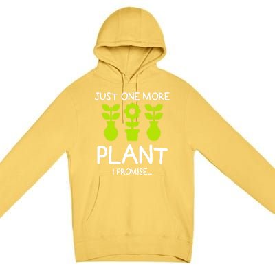 Just One More Plant I Promise Gardening Houseplant Lover Gift Premium Pullover Hoodie