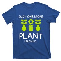 Just One More Plant I Promise Gardening Houseplant Lover Gift T-Shirt