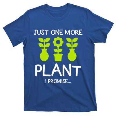 Just One More Plant I Promise Gardening Houseplant Lover Gift T-Shirt