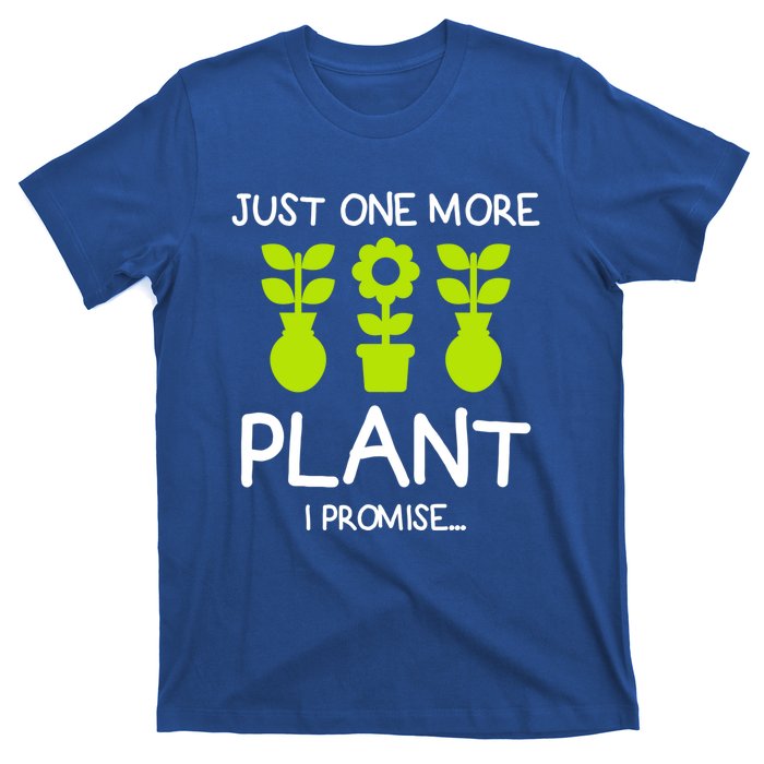 Just One More Plant I Promise Gardening Houseplant Lover Gift T-Shirt