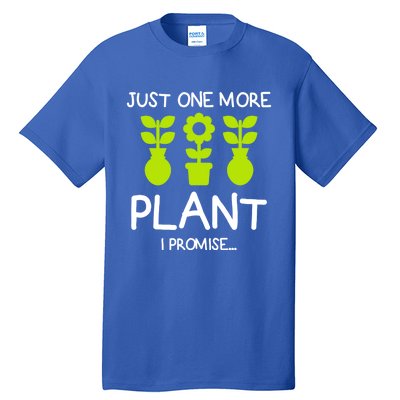 Just One More Plant I Promise Gardening Houseplant Lover Gift Tall T-Shirt