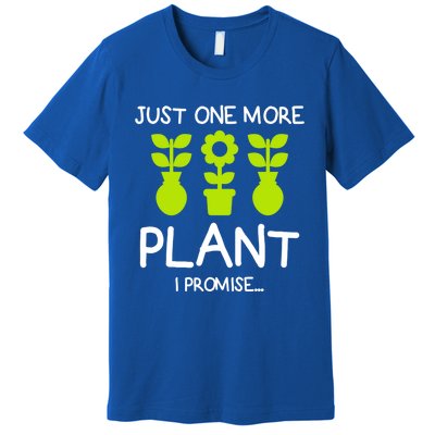 Just One More Plant I Promise Gardening Houseplant Lover Gift Premium T-Shirt