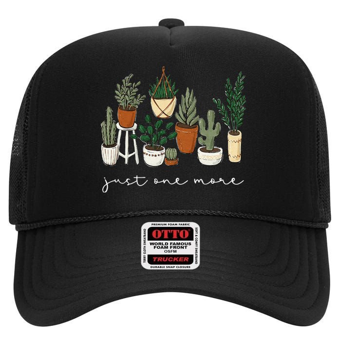 Just One More Plant Gardening Funny Plant Lady Lover High Crown Mesh Back Trucker Hat