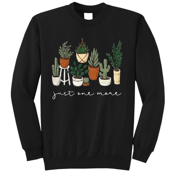 Just One More Plant Gardening Funny Plant Lady Lover Sweatshirt