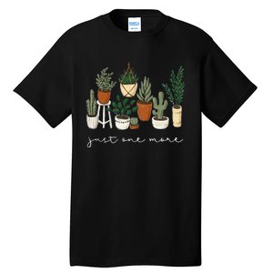 Just One More Plant Gardening Funny Plant Lady Lover Tall T-Shirt