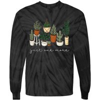 Just One More Plant Gardening Funny Plant Lady Lover Tie-Dye Long Sleeve Shirt