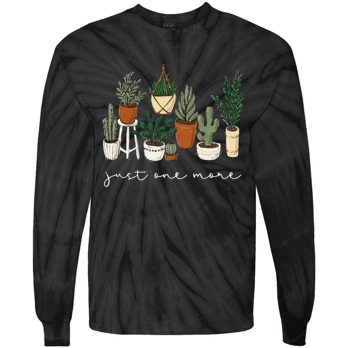 Just One More Plant Gardening Funny Plant Lady Lover Tie-Dye Long Sleeve Shirt