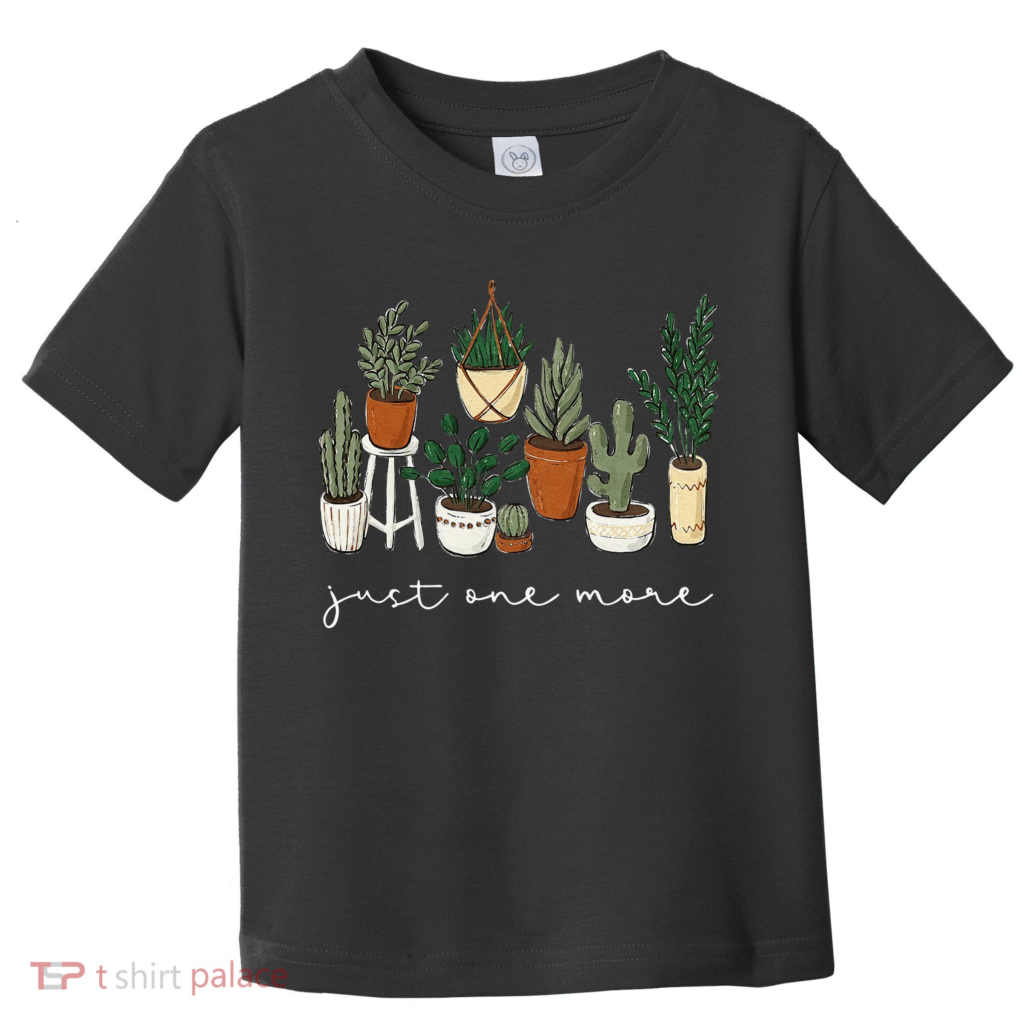 Just One More Plant Gardening Funny Plant Lady Lover Toddler T-Shirt