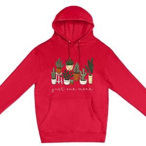 Just One More Plant Gardening Funny Plant Lady Lover Premium Pullover Hoodie