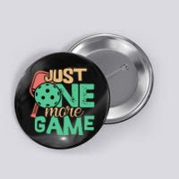 Just One More Game Pickleball Gift For Team Sport Button