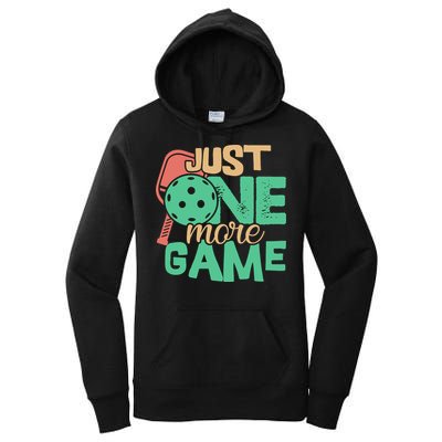 Just One More Game Pickleball Gift For Team Sport Women's Pullover Hoodie