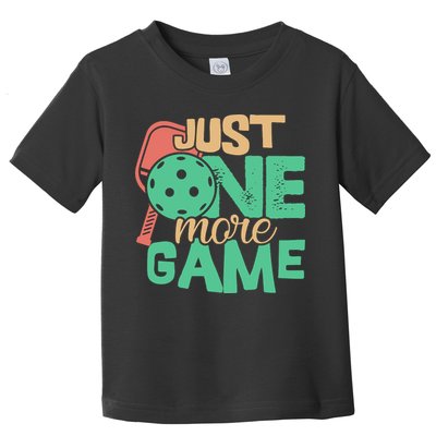Just One More Game Pickleball Gift For Team Sport Toddler T-Shirt