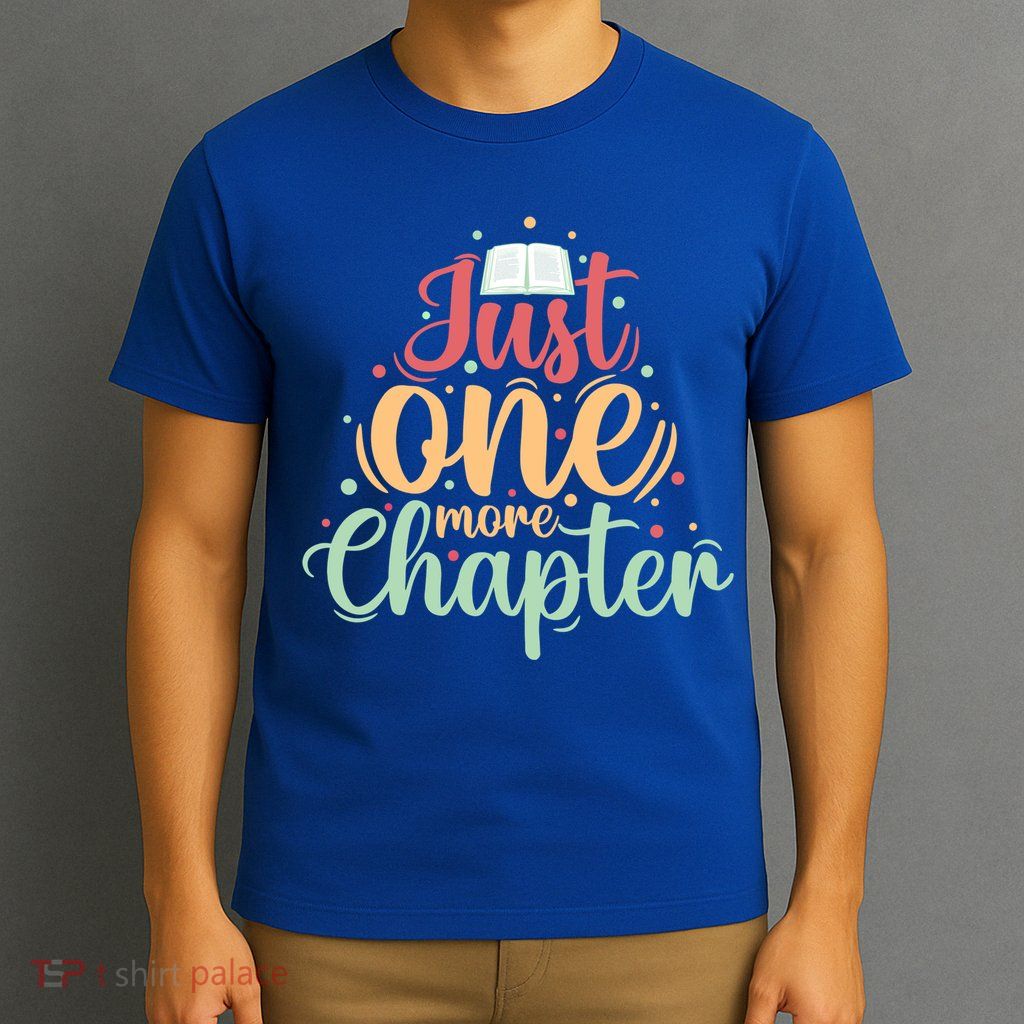 Just One More Chapter” Book Lovers Day Gift T-Shirt