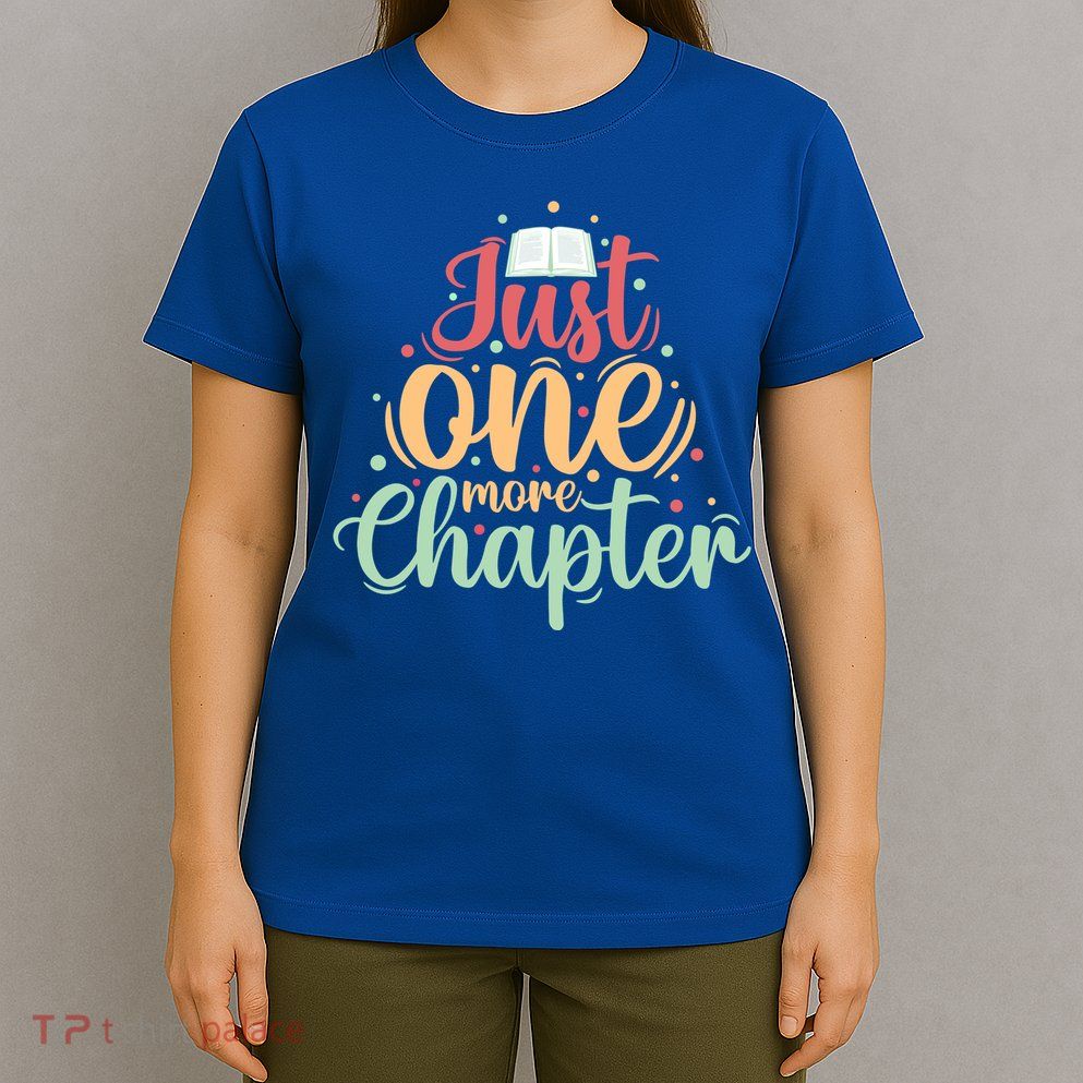 Just One More Chapter” Book Lovers Day Gift T-Shirt