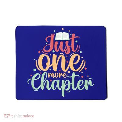 Just One More Chapter” Book Lovers Day Gift Mousepad