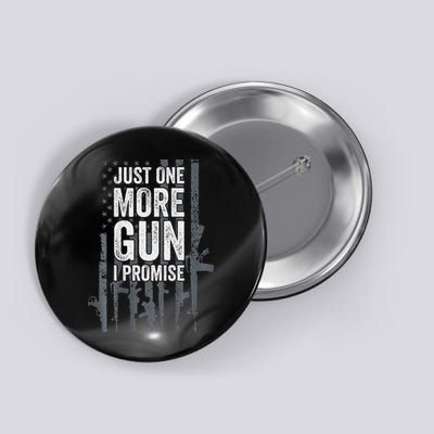 Just One More Gun I Promise Funny Guns Lover Gift Button
