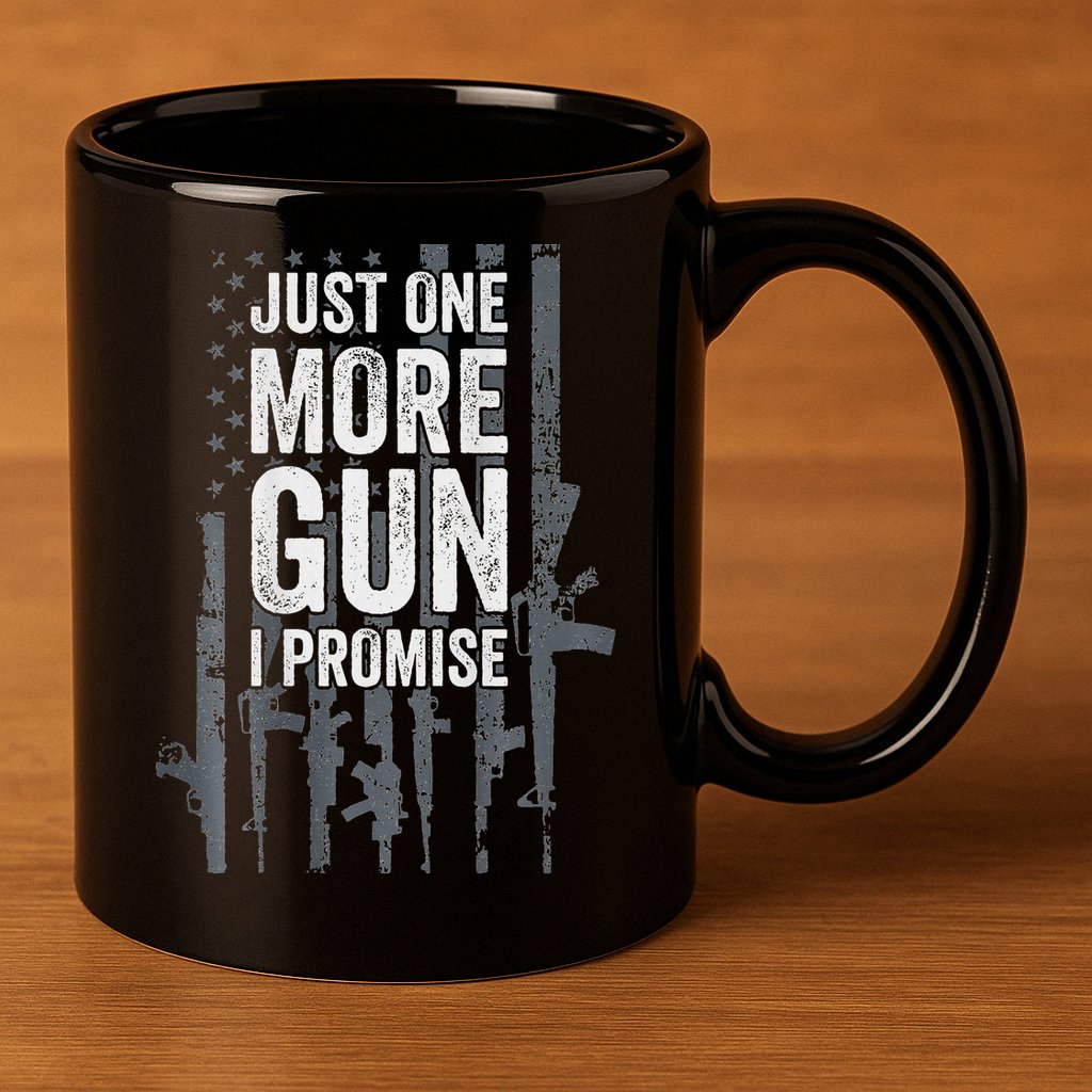 Just One More Gun I Promise Funny Guns Lover Gift 11oz C Handle Ceramic Mug