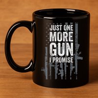 Just One More Gun I Promise Funny Guns Lover Gift 11oz C Handle Ceramic Mug