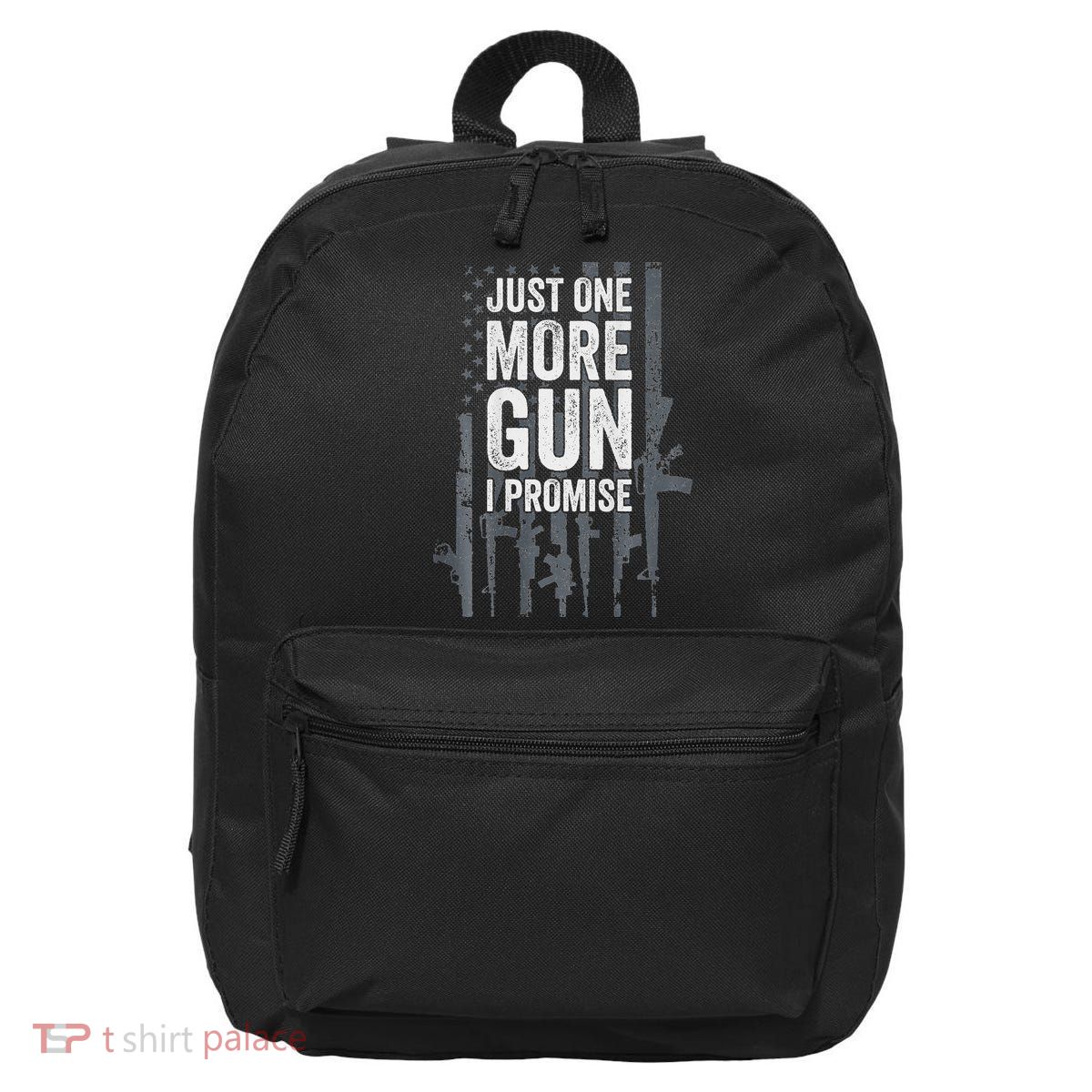 Just One More Gun I Promise Funny Guns Lover Gift 16 in Basic Backpack