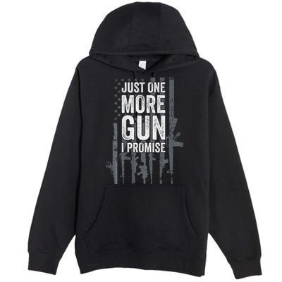 Just One More Gun I Promise Funny Guns Lover Gift Premium Pullover Hoodie