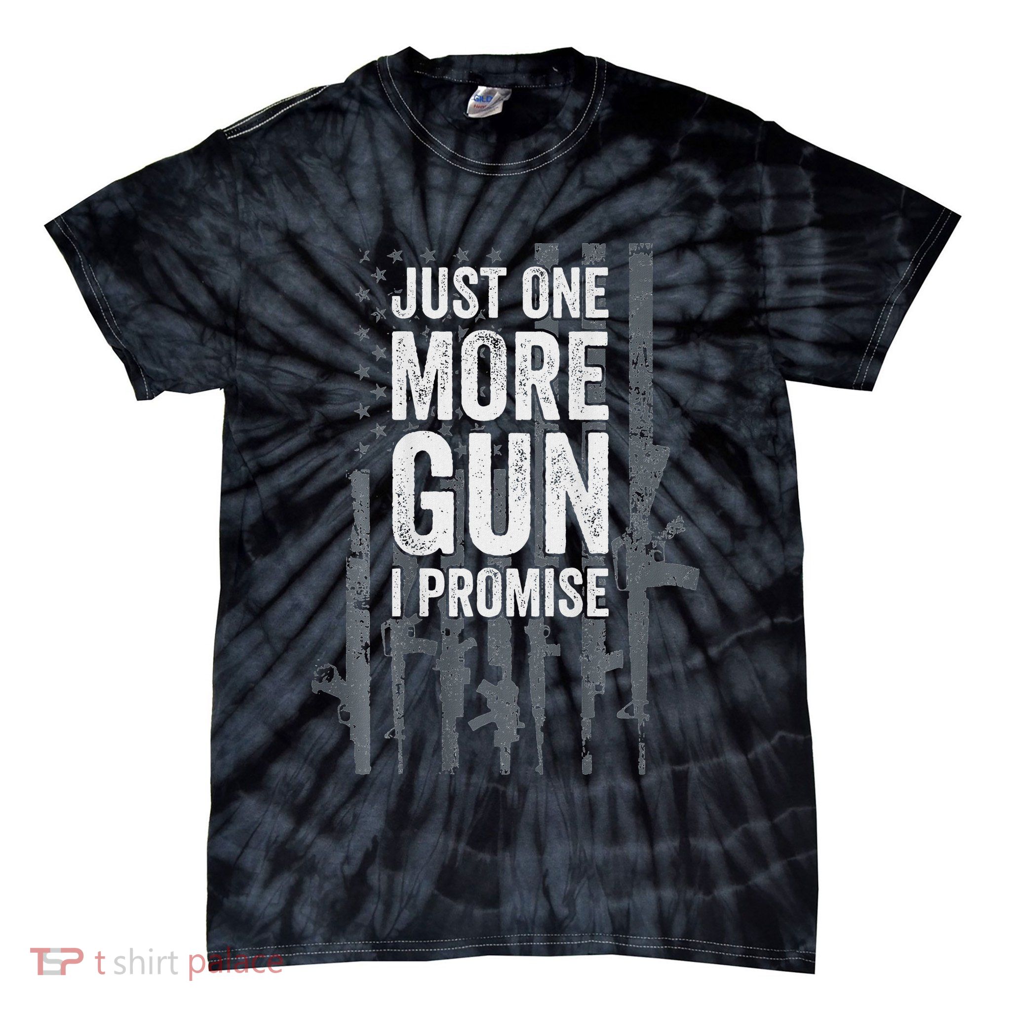 Just One More Gun I Promise Funny Guns Lover Gift Tie-Dye T-Shirt