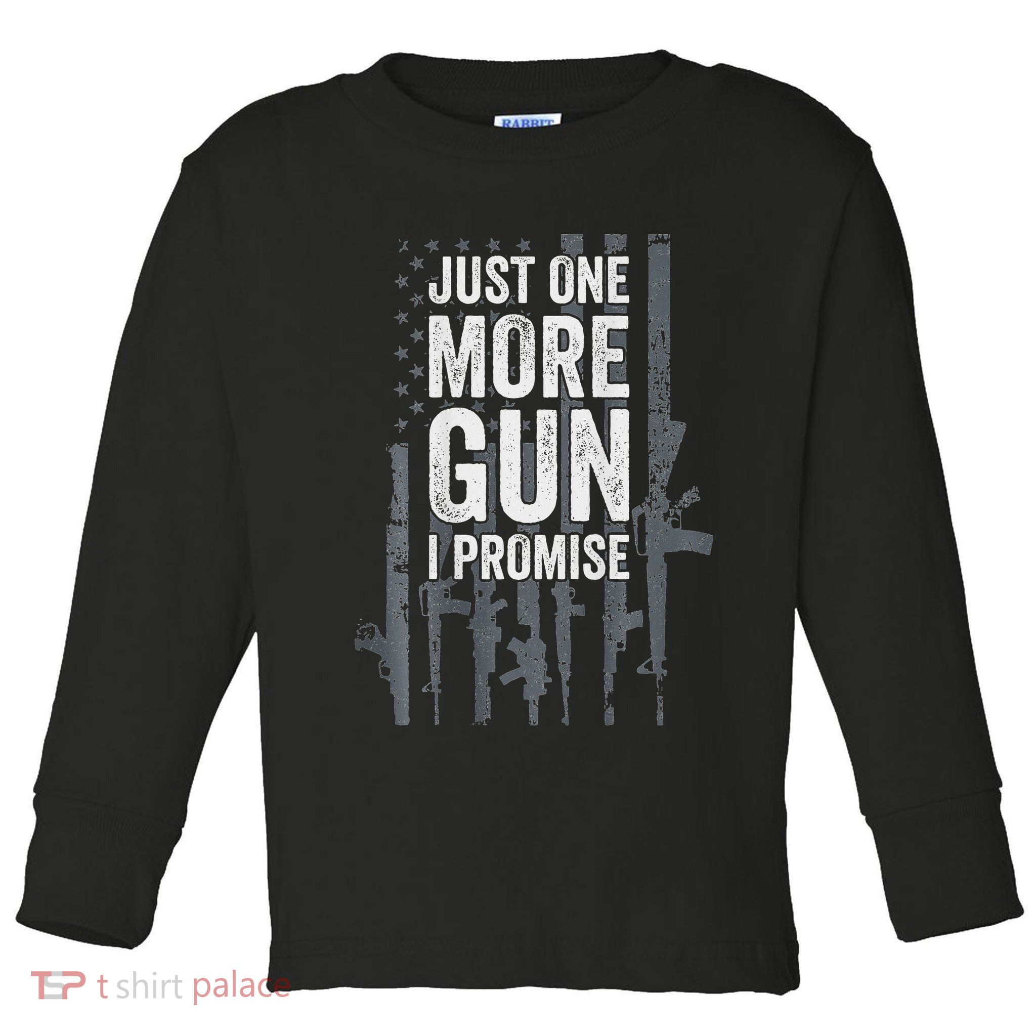 Just One More Gun I Promise Funny Guns Lover Gift Toddler Long Sleeve Shirt