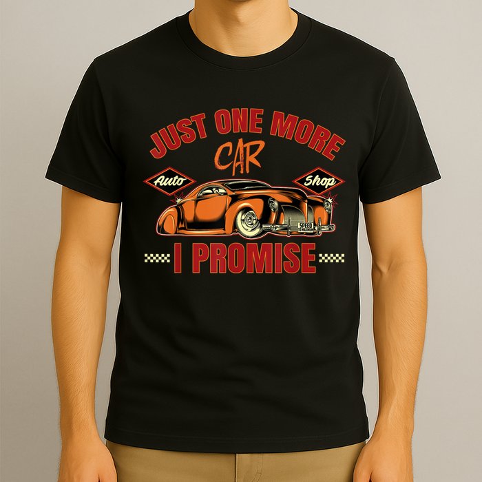 Just One More Car I Promise Surprise For Car Lovers T-Shirt