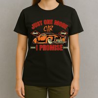 Just One More Car I Promise Surprise For Car Lovers T-Shirt