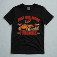 Just One More Car I Promise Surprise For Car Lovers T-Shirt