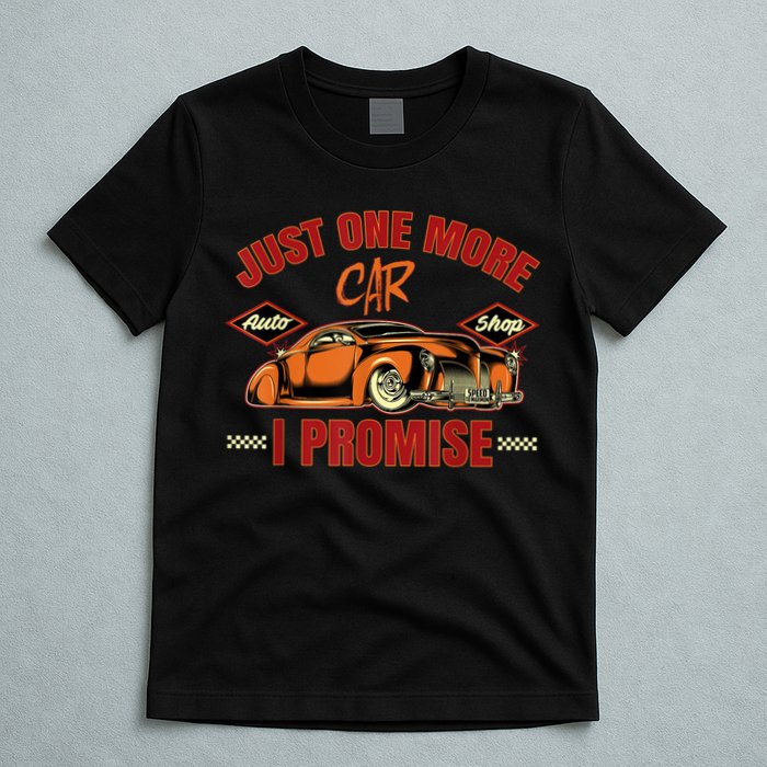 Just One More Car I Promise Surprise For Car Lovers T-Shirt
