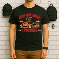 Just One More Car I Promise Surprise For Car Lovers T-Shirt