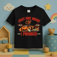 Just One More Car I Promise Surprise For Car Lovers Toddler T-Shirt